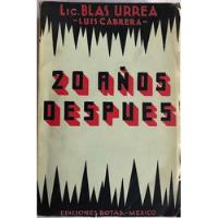 20 Años Después. Lic. Blas Urrea (luis Cabrera). Ed. Botas., usado segunda mano   México 