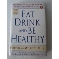 Libro Eat, Drink, And Be Healthy - Walter C. Willett, M. D. segunda mano   México 