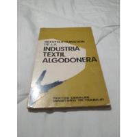 Reestructuración De La Industria Textil Algodonera Textos L. segunda mano   México 