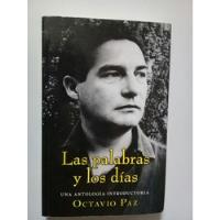 Las Palabras Y Los Días - Octavio Paz 2008 Primera Edición segunda mano   México 
