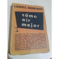 Cómo Oir Mejor - Lowell Brentano, usado segunda mano   México 