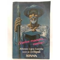 Libro Vuelve Maestro / Alfonso Lara Castilla, usado segunda mano   México 