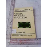 Ciencia Y Educación Revolucion José L Massera segunda mano   México 