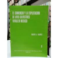 Libro. El Comercio Y La Explotaciónde Aves Silvestres Vivas. segunda mano   México 