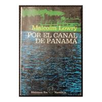Malcolm Lowry Por El Canal De Panama Ediciones E R A Abraxas segunda mano   México 