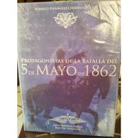 Libro:protagonistas De La Batalla Del 5 De Mayo De 1862.  segunda mano   México 