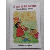 El Baúl De Los Cuentos / Autor: Eduardo Villegas Guevara , usado segunda mano   México 