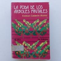 La Poda De Los Árboles Frutañes. Esteban Calderón Alcaraz. L, usado segunda mano   México 