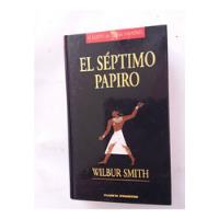 El Séptimo Papiro, Saga Río Sagrado- Wilbur Smith- Tapa Dura segunda mano   México 