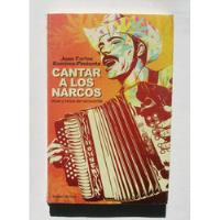 Juan Carlos Ramirez Cantar A Los Narcos Libro  segunda mano   México 