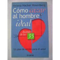 Cómo Cazar Al Hombre Ideal Después De Los 35 - Helena Hacker segunda mano   México 