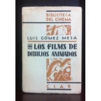 Los Films De Dibujos Animados - Luis Gómez Mesa (1930), usado segunda mano   México 