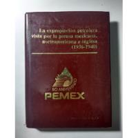 La Expropiación Petrolera Vista Por La Prensa ... Pemex segunda mano   México 
