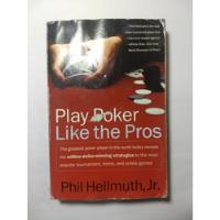 Play Poker Like The Pros , Phil Hellmuth , Jr.  segunda mano   México 