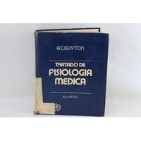 L5604 A.c. Guyton -- Tratado De Fisiologia Medica 6a Edicion, usado segunda mano   México 