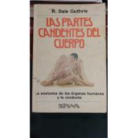 Libro Las Partes Candentes Del Cuerpo * R Dale Guthrie segunda mano   México 