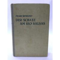 Der Schatz Am Rio Balsas Franz Ketelhut Edit Werner Dietsch, usado segunda mano   México 