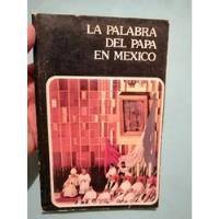 La Palabra Del Papa En México (primera Edición 1979) segunda mano   México 