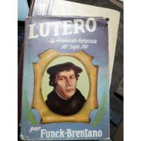 Lutero , La Revolucion Religiosa Del Siglo Xvi , Año 1961 ,  segunda mano   México 