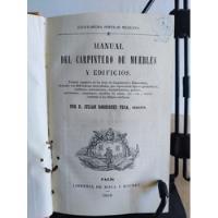 Manual Del Carpintero De Muebles Y Edificios 1858 Rodriguez, usado segunda mano   México 
