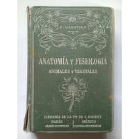 Anatomía Y Fisiología (animales Y Vegetales) Caustier 1913, usado segunda mano   México 