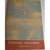  Ciencias Naturales  ,  Sep ..  Sexto Grado  , Año 1989  segunda mano   México 