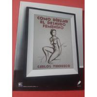 Usado, Como Dibujar El Desnudo Femenino Carlos Verduzco segunda mano   México 