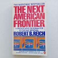 The Next American Frontier. Robert B. Reich. Penguin Books. segunda mano   México 