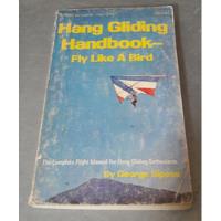 Hang Gliding Handbook-fly Like A Bird. G. Siposs, usado segunda mano   México 