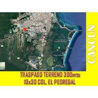 Terreno En Cancun 10x30 El Pedregal Zona Sur Oportunidad Traspaso  segunda mano  Cancún/Benito Juárez
