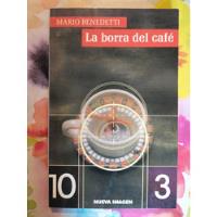 La Borra Del Café - Mario Benedetti  segunda mano   México 