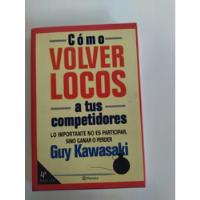 Libro Cómo Volver Locos A Tus Competidores - Guy Kawasaki segunda mano   México 