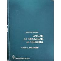 Atlas De Técnicas En Cirugía. John L. Madden. 2a. Interameri, usado segunda mano   México 
