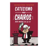 Catecismo Para Chairos Guía Moral De La 4t Zavala Garci segunda mano   México 