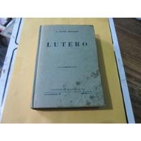 Lutero, Frantz Funck Brentano, Año 1958 segunda mano   México 