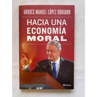 Andrés Manuel López Obrador Hacia Una Economía Moral Amlo, usado segunda mano   México 