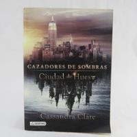 L2489 Cassandra Clare Cazadores De Sombras / Ciudad De Hueso segunda mano   México 