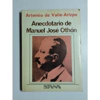 Anecdotario De Manuel José Othón // Artemio De Valle-arizpe segunda mano   México 