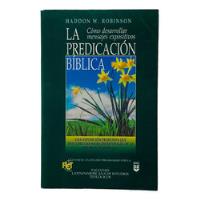 La Predicación Bíblica Por Haddon W. Robinson segunda mano   México 