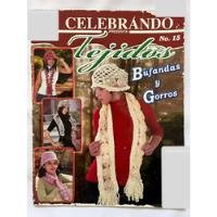 Revista Celebrándo Tejidos Bufandas Y Gorros No. 15 , usado segunda mano   México 