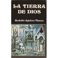 La Tierra De Dios. Rodolfo Aguirre Tinoco. Editorial Katún. segunda mano   México 
