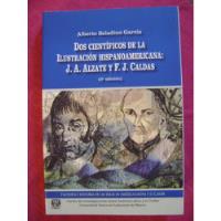 Dos Científicos De La Ilustración J. Alzate Y  F. J. Caldas, usado segunda mano   México 