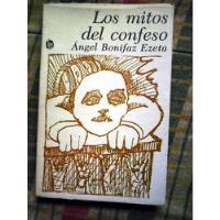 Los Mitos Del Confeso 1ra Ed. Ángel Bonifaz Ezeta , usado segunda mano   México 