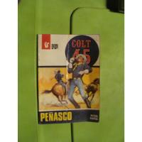 Libro Peñasco , Colt 45  , Año 1979 , 96 Paginas segunda mano   México 