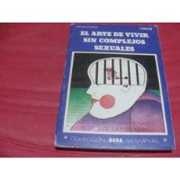El Arte De Vivir Sin Complejos Sexuales , Año 1977 segunda mano   México 