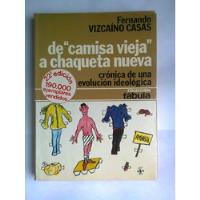 Libro De Camisa Vieja A Chaqueta Nueva / Fernando Vizcaino C segunda mano   México 