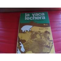 Libro La Vaca Lechera Su Cuidado Y Explotacion , Richard F. segunda mano   México 