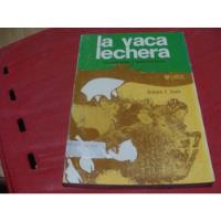 La  Vaca Lechera , Su Cuidado Y Explotacion , Año 1987 segunda mano   México 
