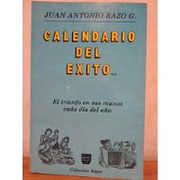 Calendario Del Éxito Juan Antonio Razo G. 1ra Ed. segunda mano   México 