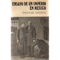 Nn3 Emmanuel Masseras - Ensayo De Un Imperio En México segunda mano   México 